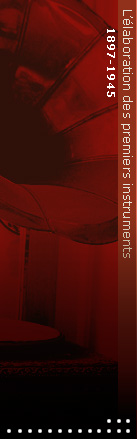 1897-1945 / L'élaboration des premiers instruments